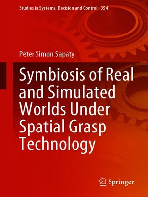 cover image of Symbiosis of Real and Simulated Worlds Under Spatial Grasp Technology